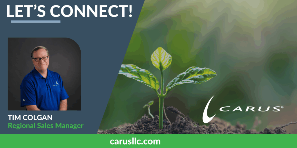 A business graphic with “LET’S CONNECT!” at the top, a headshot of Tim Colgan, Regional Sales Manager, on the left, and a green plant sprout with the Carus logo and “carusllc.com” on the right.